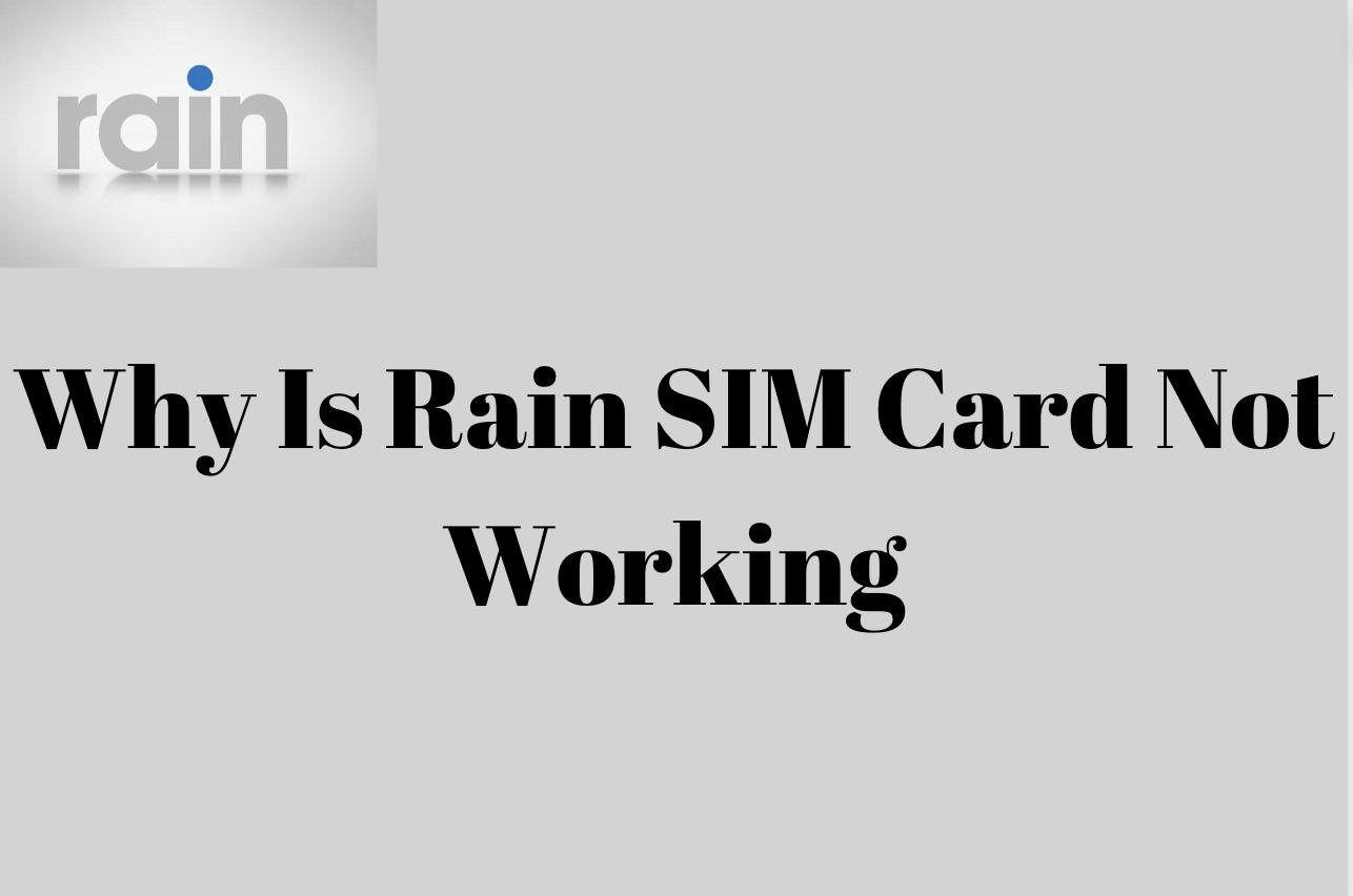 Why Is Rain SIM Card Not Working