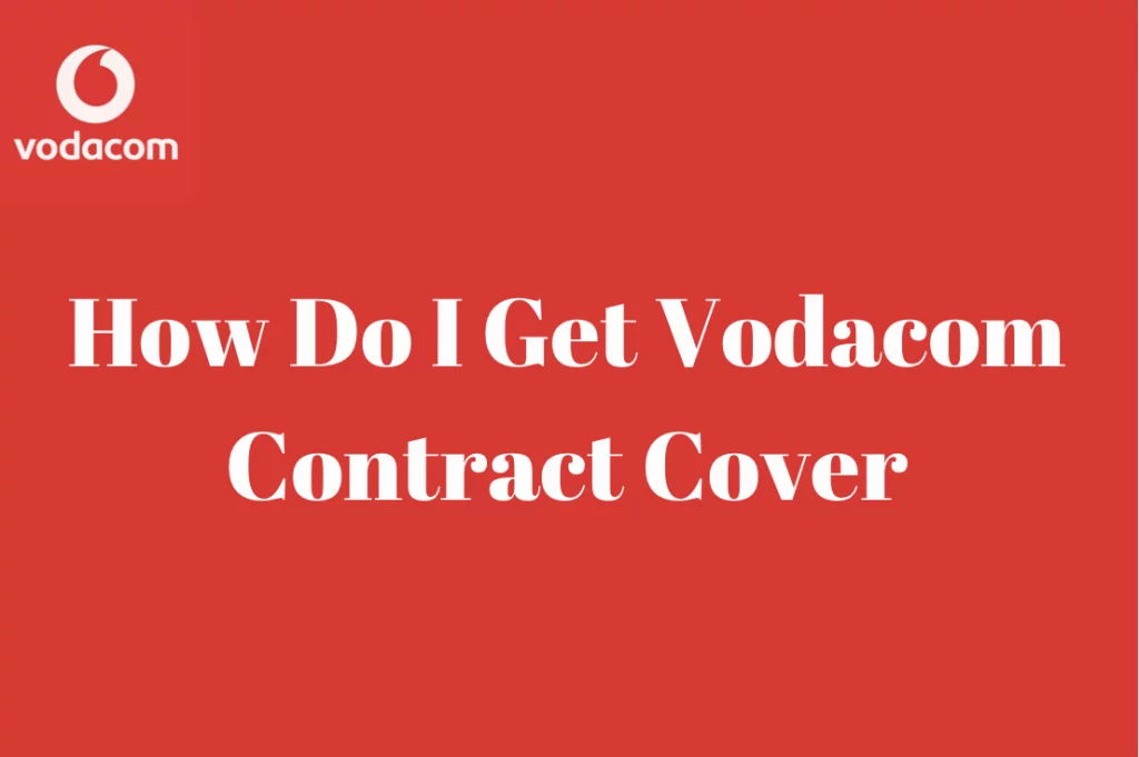 How Do I Get Vodacom Contract Cover