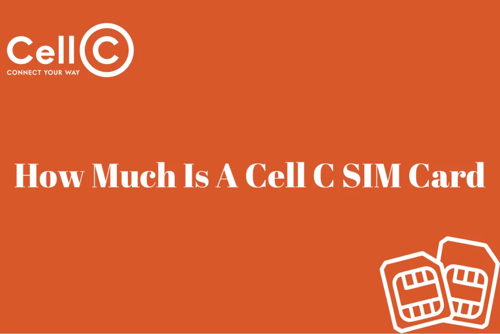 How Much Is A Cell C SIM Card