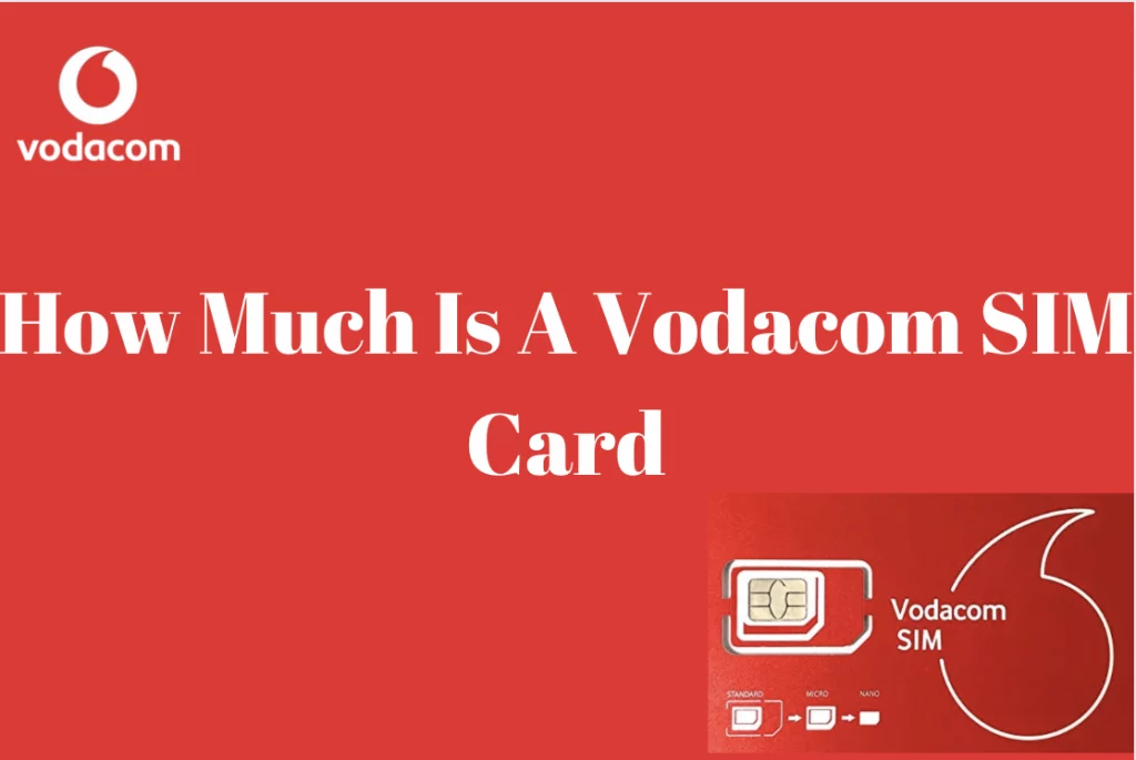 How Much Is A Vodacom SIM Card