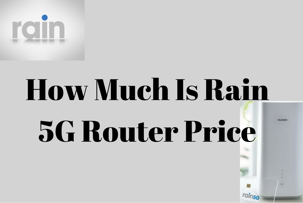 How Much Is Rain 5G Router Price