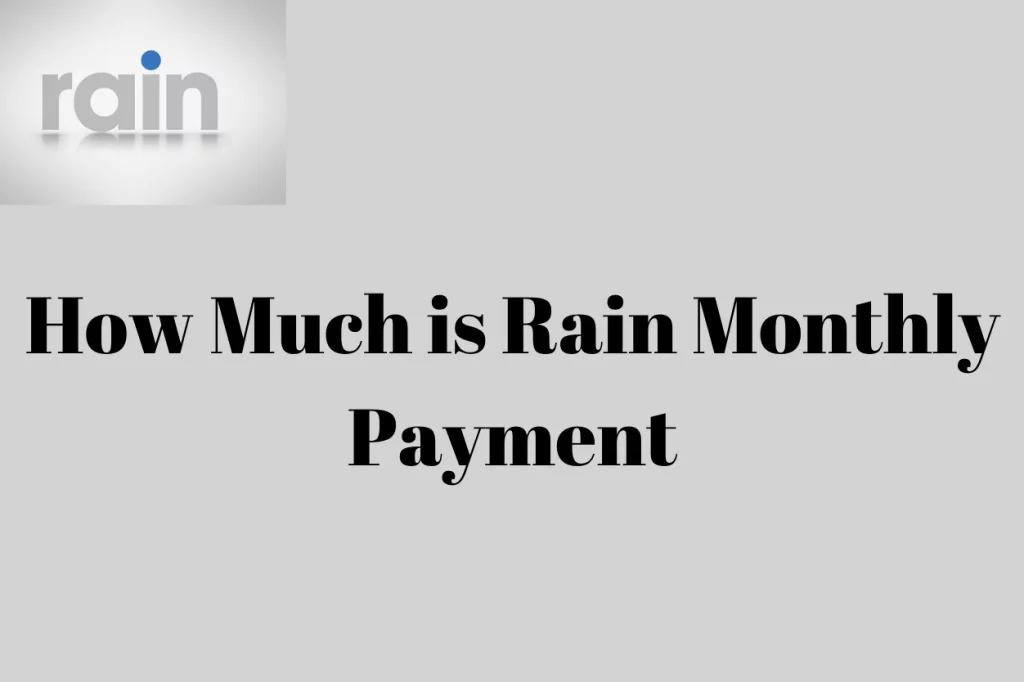 How Much Is Rain Monthly Payment