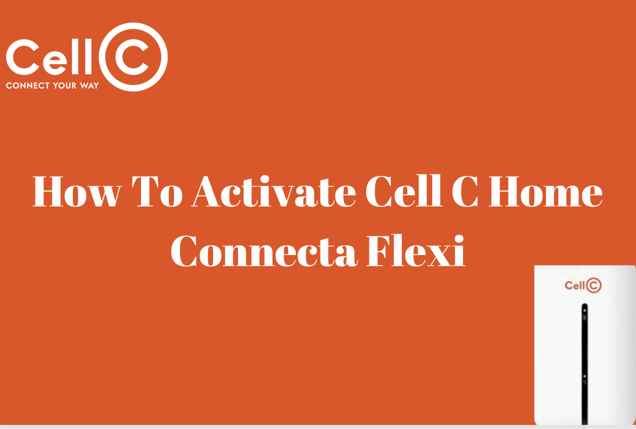 How To Activate Cell C Home Connecta Flexi