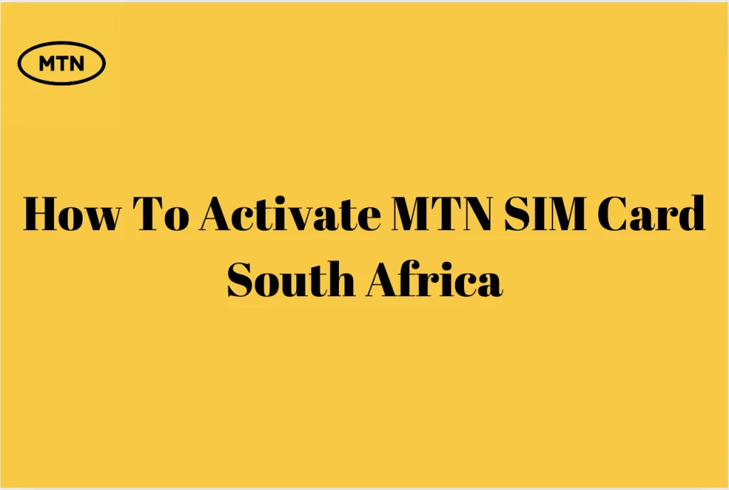 How To Activate MTN SIM Card South Africa