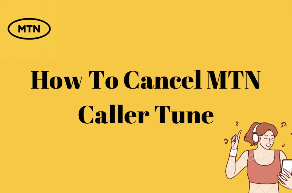 How To Cancel MTN Caller Tune