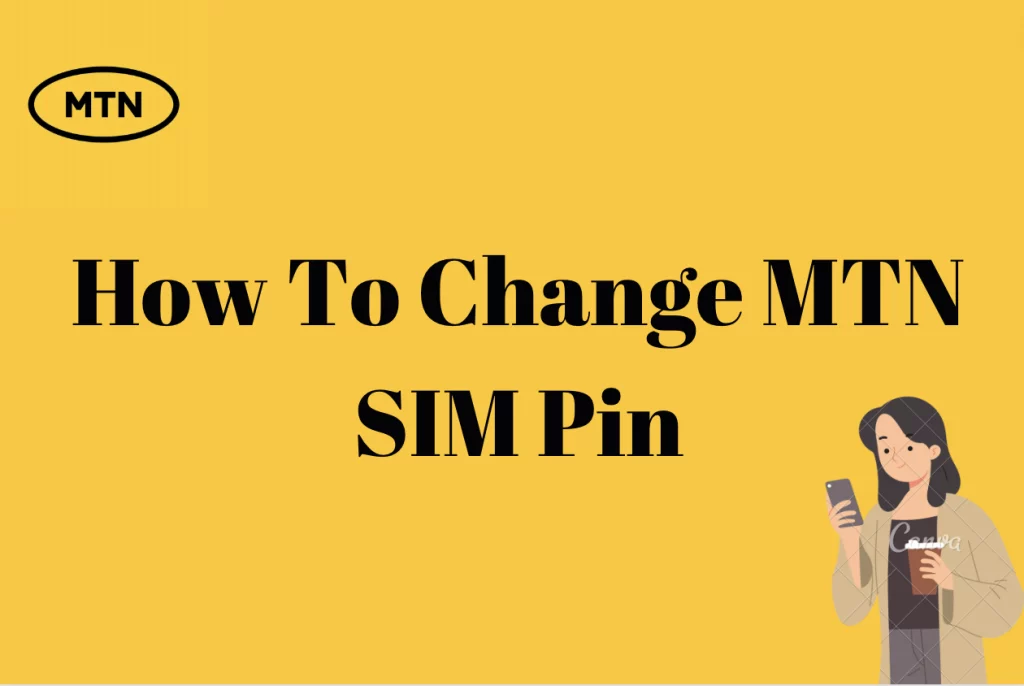 How To Change MTN SIM Pin