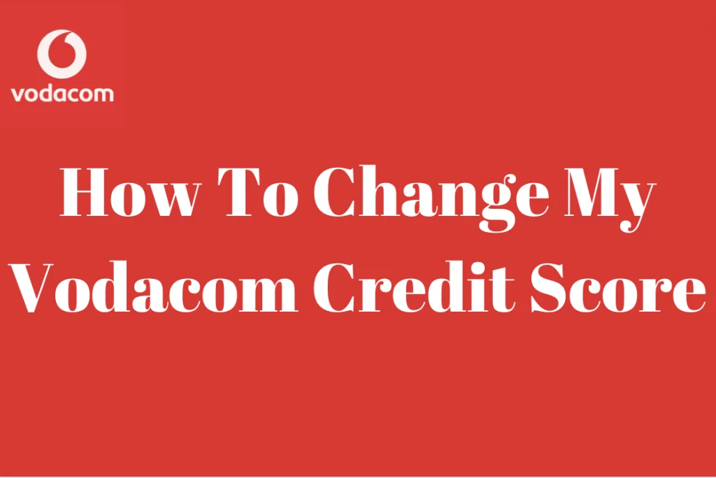 How To Change My Vodacom Credit Score
