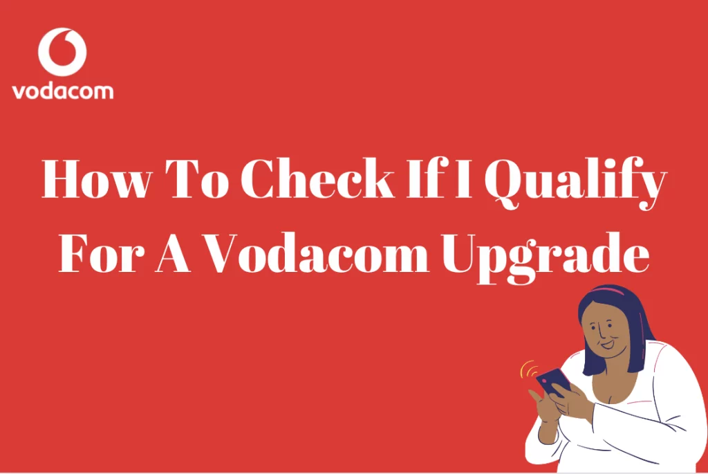 How To Check If I Qualify For A Vodacom Upgrade