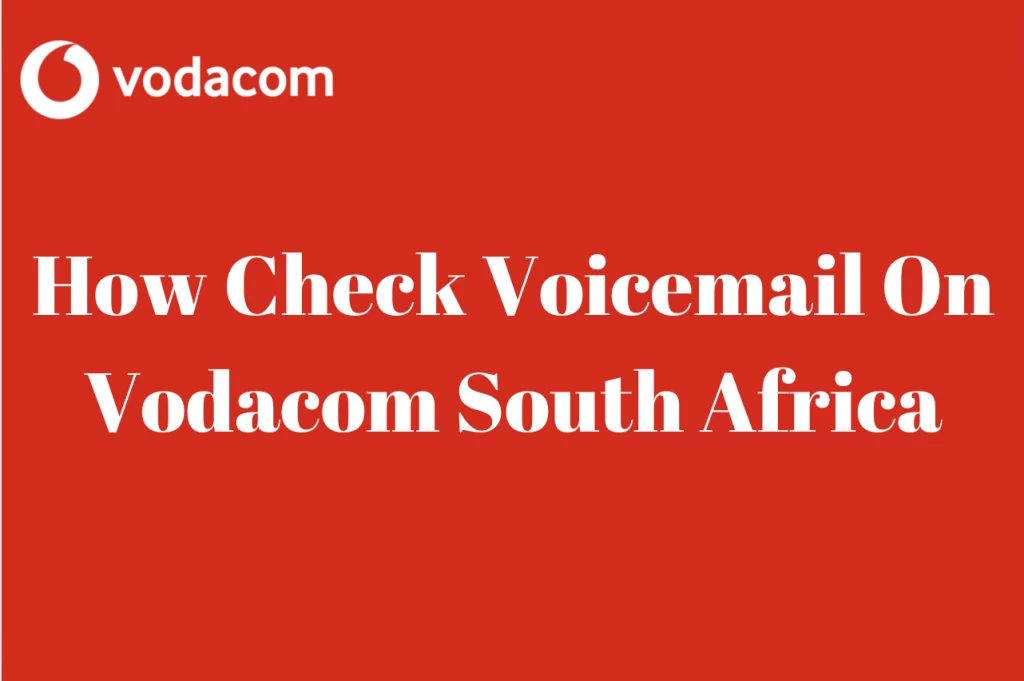 How To Check Voicemail On Vodacom South Africa