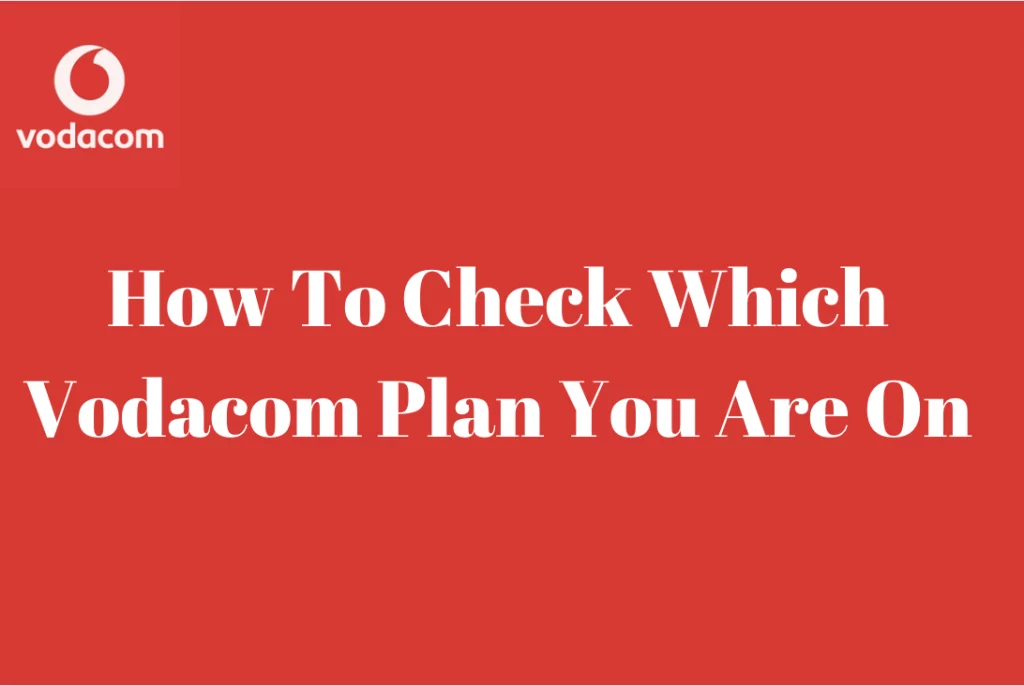 How To Check Which Vodacom Plan You Are On