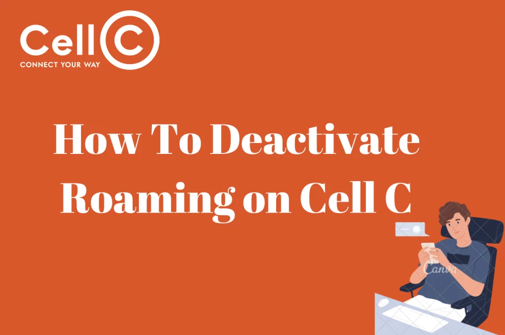 How To Deactivate Roaming On Cell C