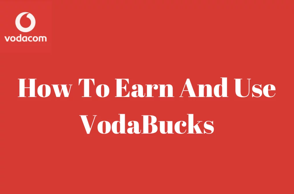 How To Earn And Use VodaBucks