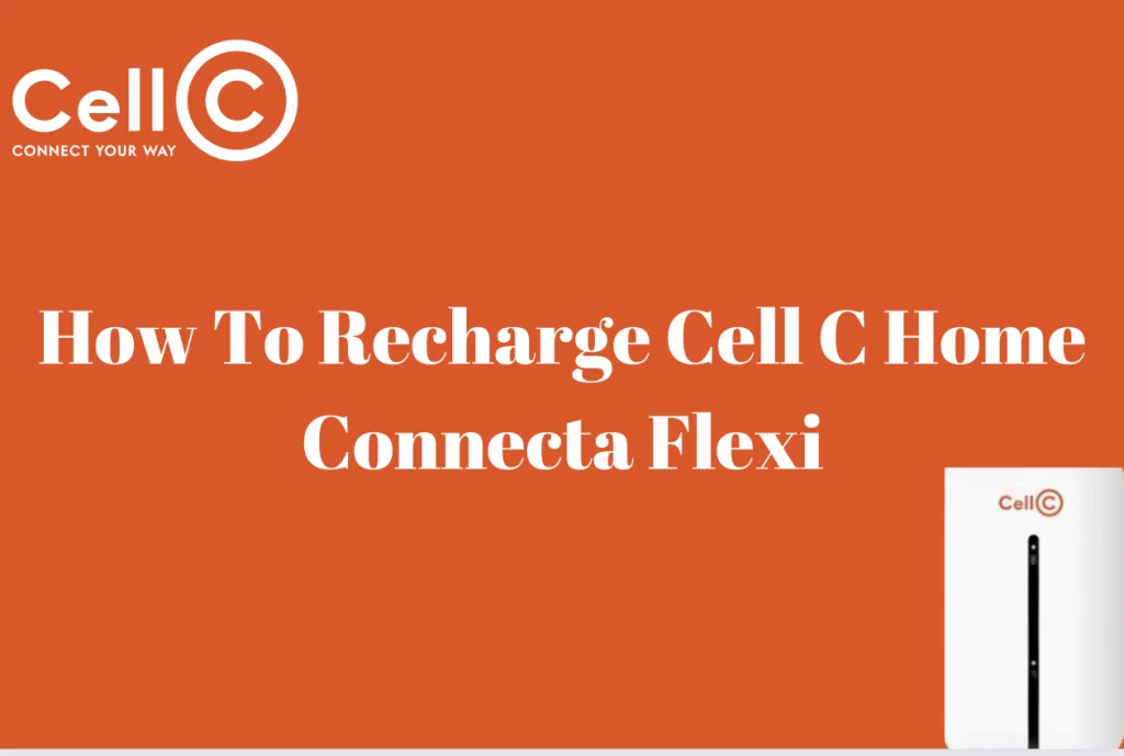 How To Recharge Cell C Home Connecta Flexi