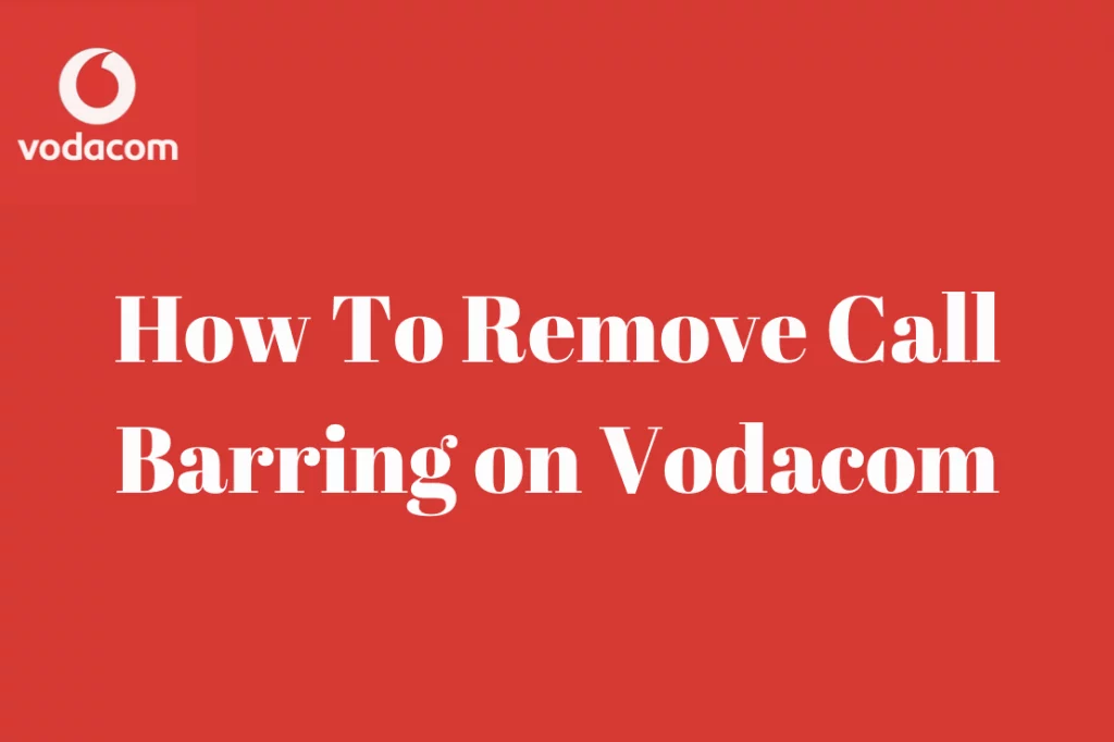 How To Remove Call Barring On Vodacom