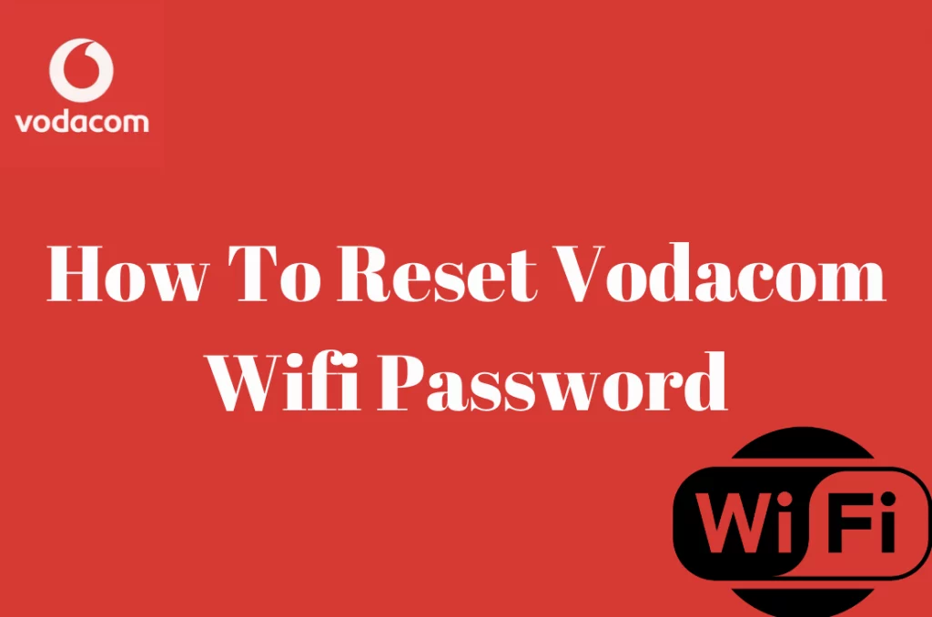 How To Reset Vodacom Wifi Password