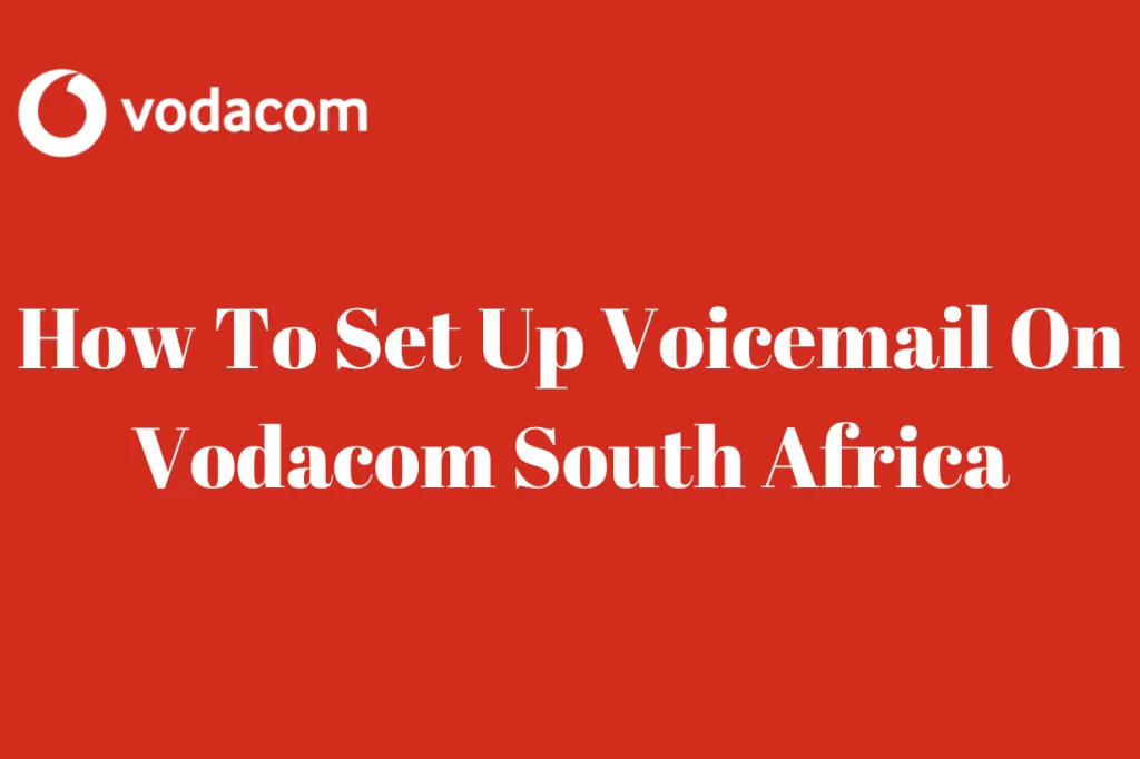 How To Set Up Voicemail On Vodacom South Africa
