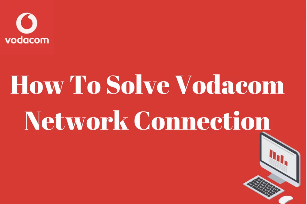 How To Solve Vodacom Network Connection
