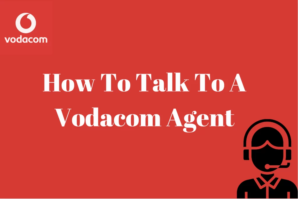 How To Talk To A Vodacom Agent