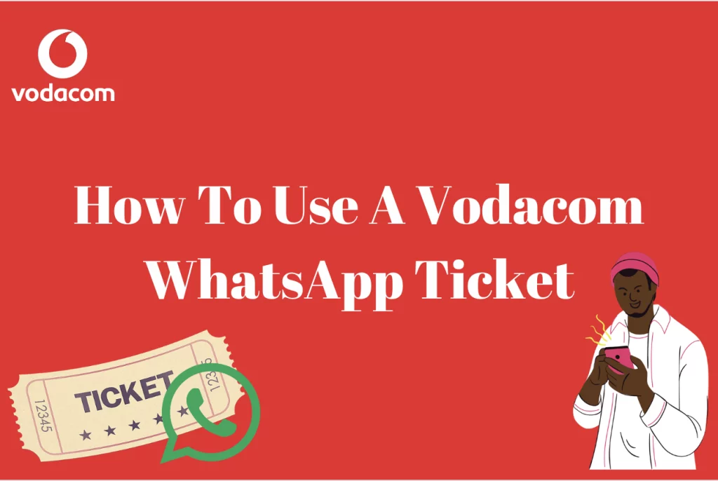 How To Use A Vodacom WhatsApp Ticket