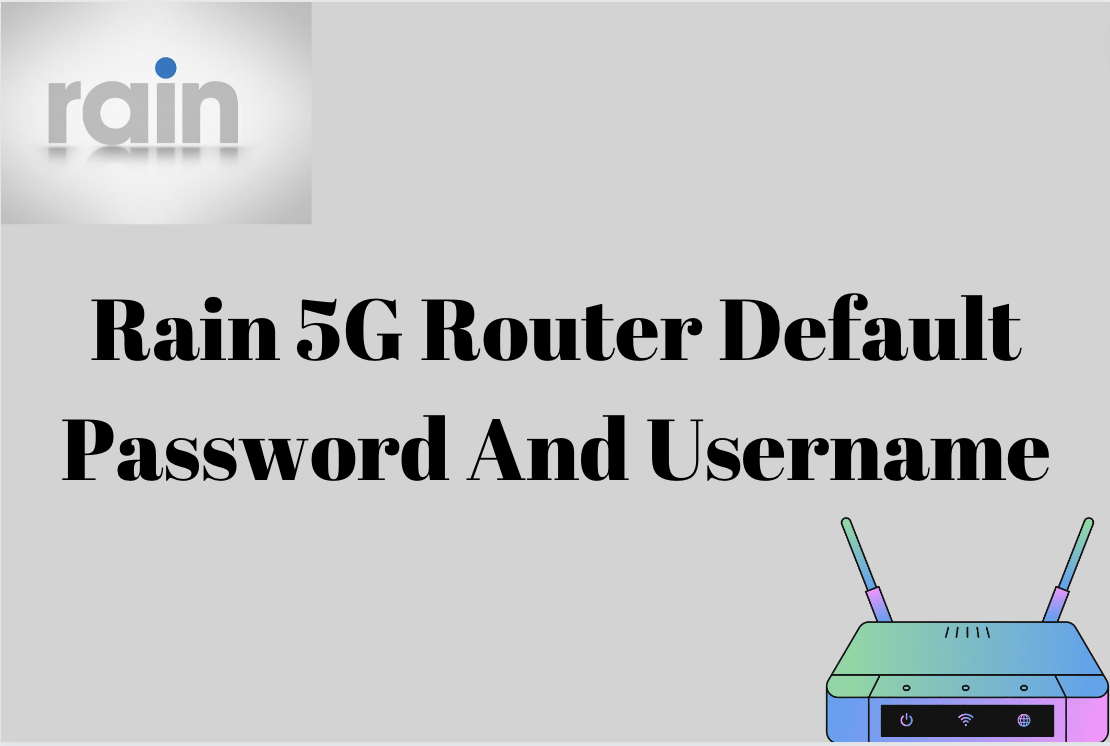 Rain 5G Router Default Password And Username