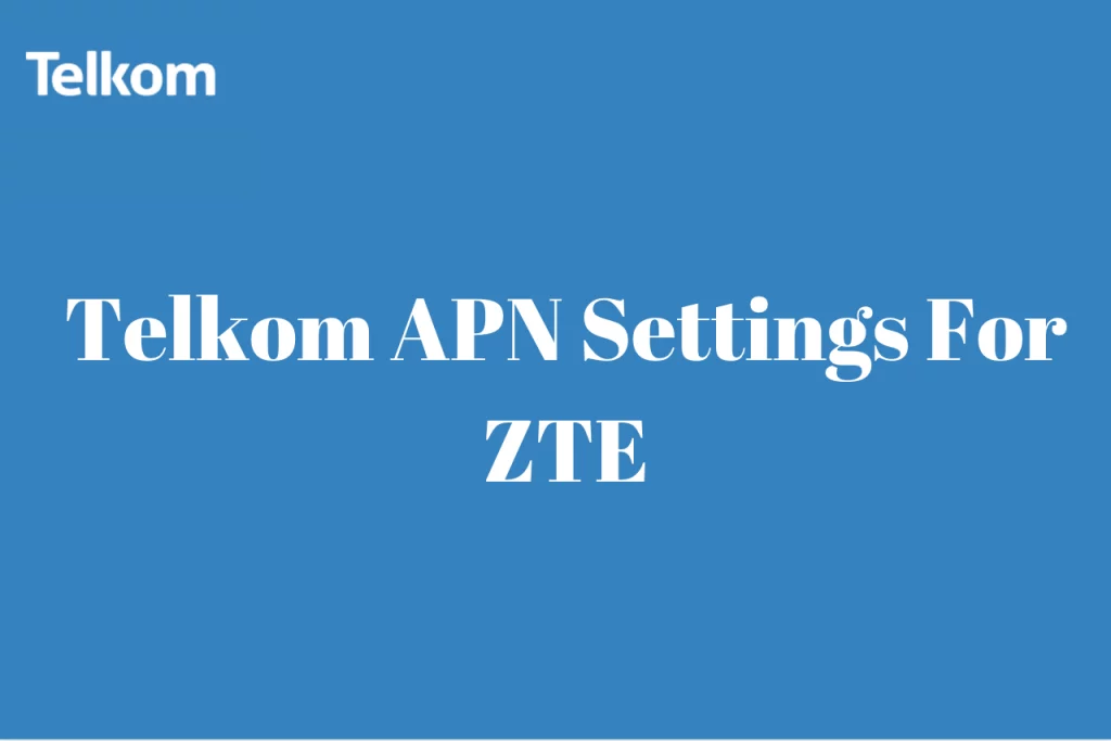 Telkom APN Settings For ZTE