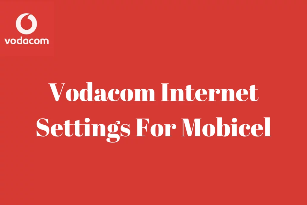 Vodacom Internet Settings For Mobicel