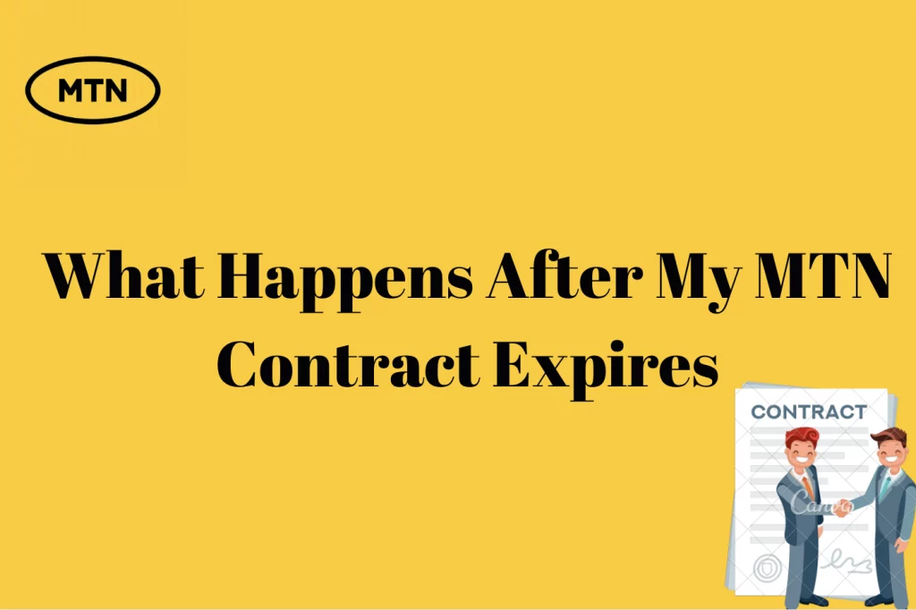 What Happens After My MTN Contract Expires