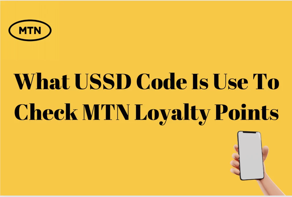 USSD Code Is Use To Check MTN Loyalty Points