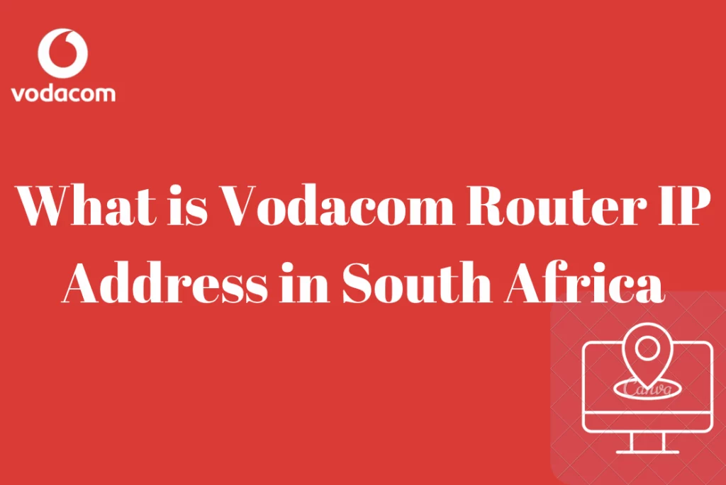 What Is Vodacom Router IP Address In South Africa