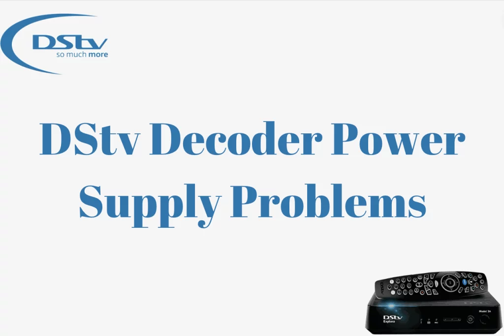 DStv Decoder Power Supply Problems