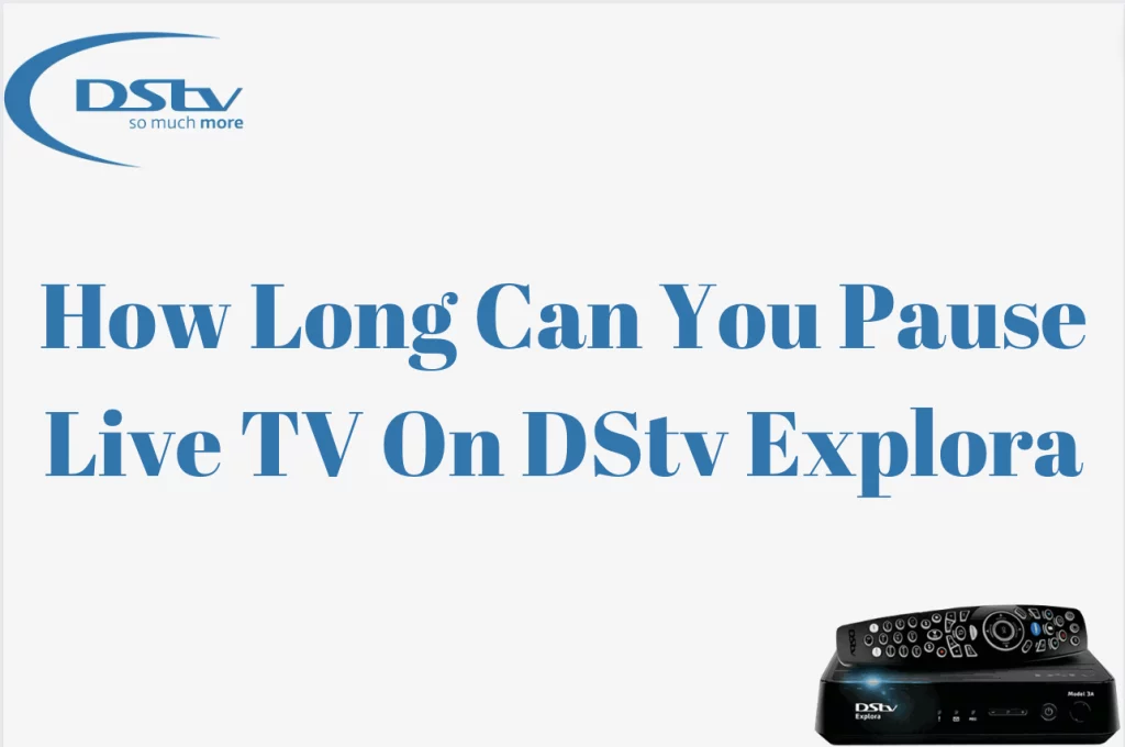 How Long Can You Pause Live TV On DStv Explora