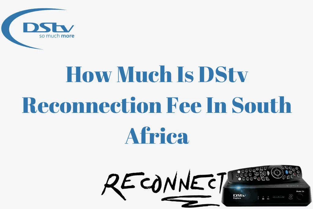 How Much Is DStv Reconnection Fee In South Africa