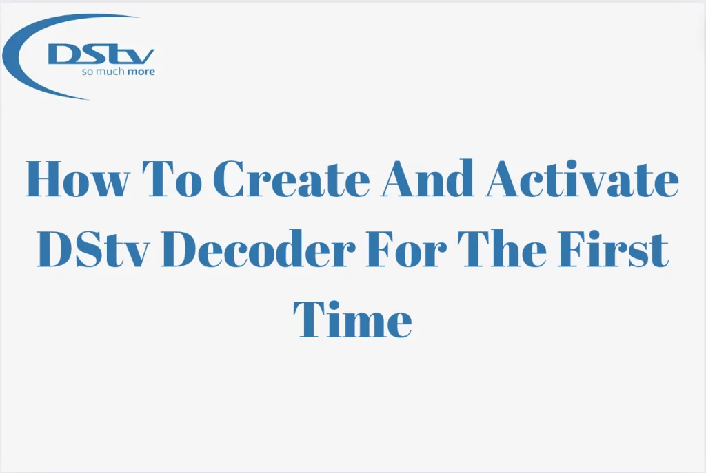 How To Create And Activate DStv Decoder