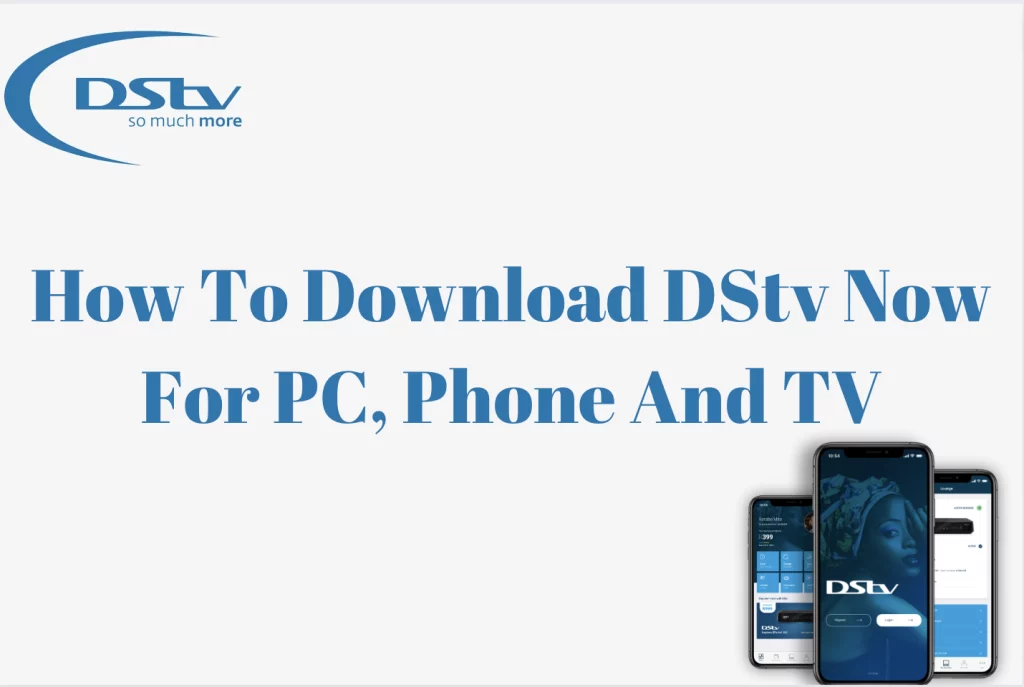 How To Download DStv Now For PC, Phone And TV