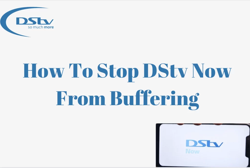 How To Stop DStv Now from Buffering