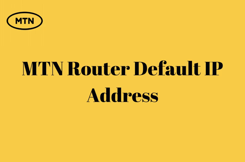 MTN Router Default IP Address