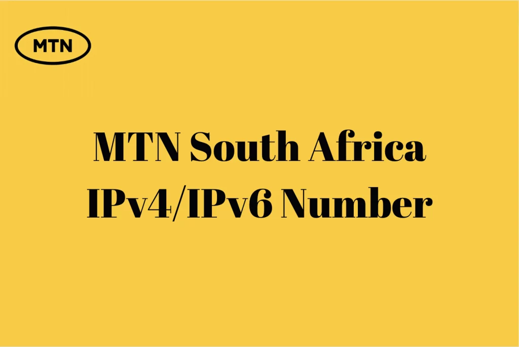 MTN South Africa IPv4/IPv6 Number