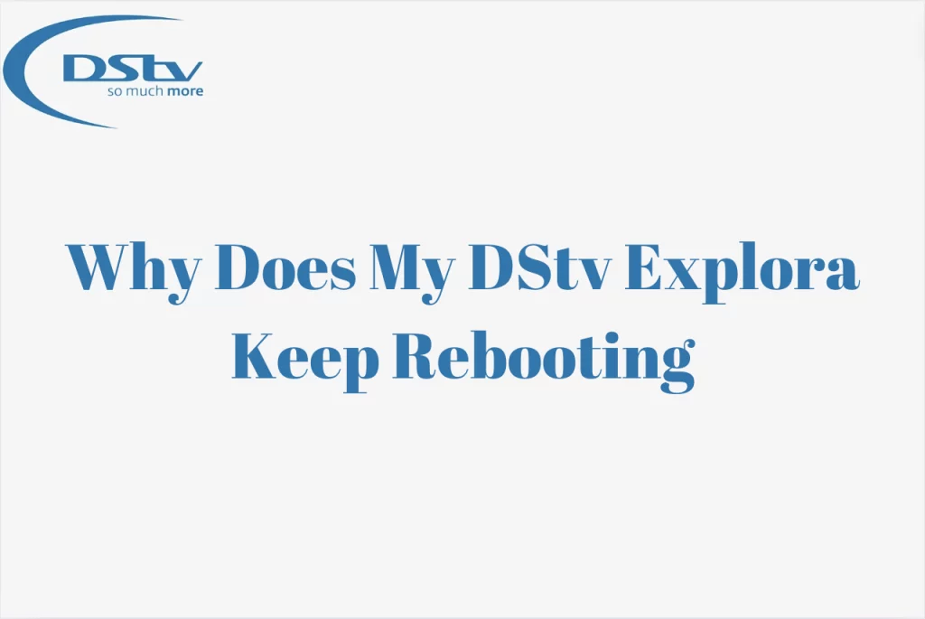 Why Does My DStv Explora Keep Rebooting