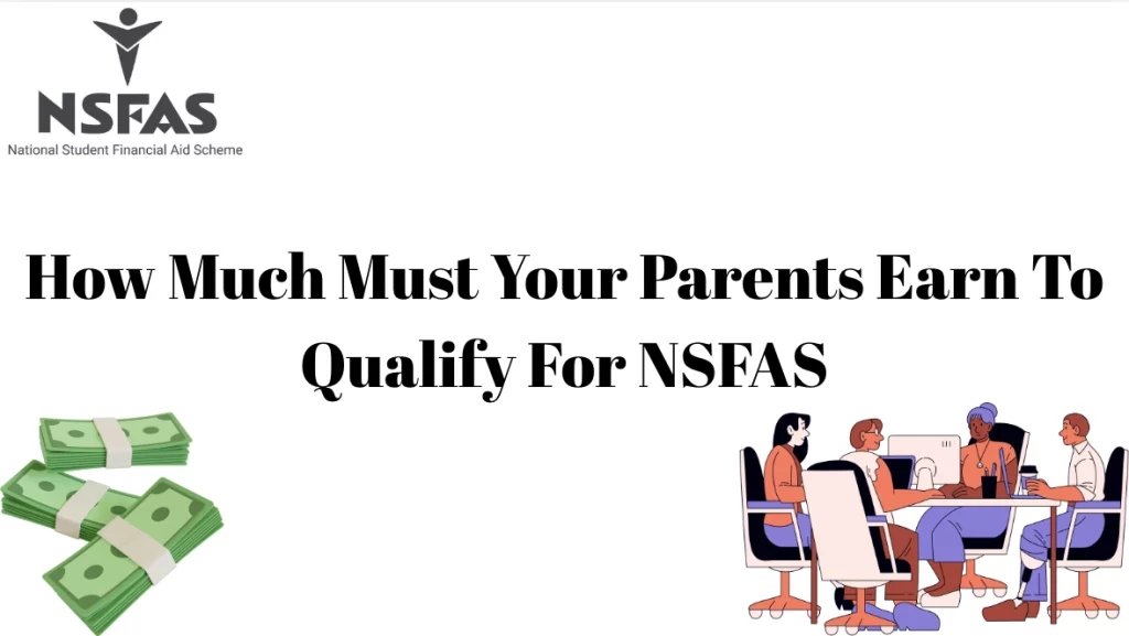 How Much Must Your Parents Earn To Qualify For NSFAS