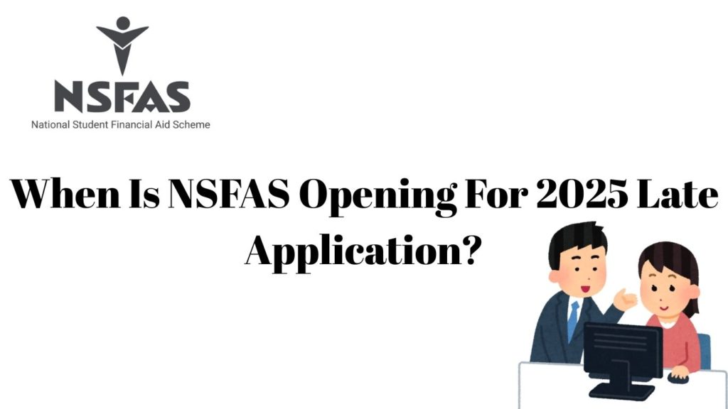 When Is NSFAS Opening For 2025 Late Application?