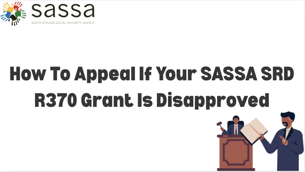 How To Appeal If Your SASSA SRD R370 Grant Is Disapproved
